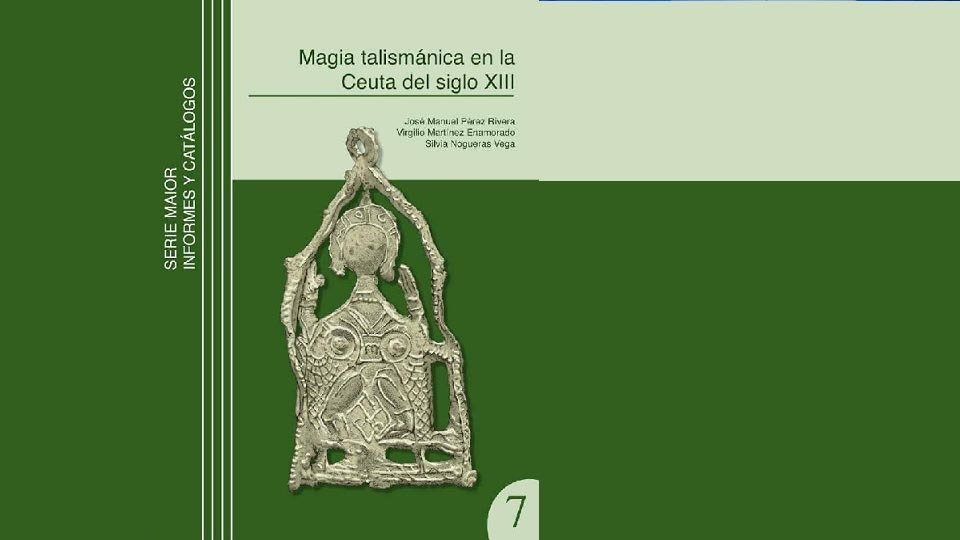 «Magia talismánica en la Ceuta del siglo XIII», obra de José Manuel Pérez Rivera, Virgilio Martínez Enamorado y Silvia Nogueras Vega.